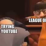 Vector Explaining to Gru | LEAGUE OF LEGENDS; ME JUST TRYING TO WATCH YOUTUBE | image tagged in vector explaining to gru | made w/ Imgflip meme maker