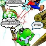 Yoshi Betrayed Meme | GOODBYE YOSHI...MARIO'S GOTTA SAVE THE PRINCESS SEE YA! FOR MANY YEARS I THOUGHT HE LIKED ME... BUT HE SUDDENLY ABANDONS ME! ;-;; WHY??? | image tagged in betray yoshi,mario,memes | made w/ Imgflip meme maker