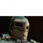 Iron Man "My Turn" meme