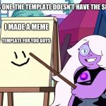 Amethyst 101 | I DREW ON THIS ONE, THE TEMPLATE DOESN'T HAVE THE SMILEY FACE ON IT; I MADE A MEME; TEMPLATE FOR YOU GUYS | image tagged in amethyst 101,yeah this is big brain time,amethyst,meme template,memes,steven universe | made w/ Imgflip meme maker