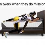 Antonio Brown Men Twerk In Missionary | image tagged in antonio brown men twerk in missionary | made w/ Imgflip meme maker