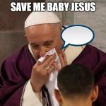 The Sick Man of Europe | SAVE ME BABY JESUS | image tagged in the sick man of europe | made w/ Imgflip meme maker