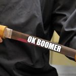 Ok Boomer | OK BOOMER | image tagged in boomers,made myself | made w/ Imgflip meme maker