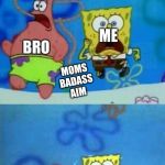 Spongebob and Patrick Running | MY MEXICAN MOM CHASING US WITH LA CHANLCA; BRO; ME; ME; BRO; MOMS BADASS AIM; ME; BRO; ME; MOM SPANKING THE HECK OUT OF MY BRO | image tagged in spongebob and patrick running | made w/ Imgflip meme maker