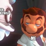 Super Mario Odyssey Cutscene Meme | MY BROTHER: HOW DO YOU DO THIS? ME | image tagged in super mario odyssey cutscene meme | made w/ Imgflip meme maker