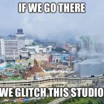 Universal Studios Malaysia | IF WE GO THERE; THEN WE GLITCH THIS STUDIO PARK | image tagged in universal studios malaysia,rare | made w/ Imgflip meme maker