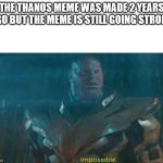 Thanos Impossible Meme Generator - Imgflip