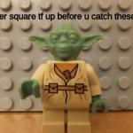 Threatening Yoda