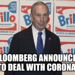 Bloomberg brillo | BLOOMBERG ANNOUNCES PLAN TO DEAL WITH CORONAVIRUS | image tagged in bloomberg brillo | made w/ Imgflip meme maker