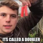 its called a doubler meme