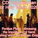 jesus pontius pilate | CDC spokesman for Holy Week 2020:; Pontius Pilate - stressing the importance of hand washing since the Roman Empire. | image tagged in jesus pontius pilate | made w/ Imgflip meme maker