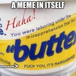 Oof | A MEME IN ITSELF; ------> | image tagged in so true memes | made w/ Imgflip meme maker