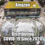 Amazon Distributing COVID-19 Since 2020 | Amazon; Distributing COVID-19 Since 2020 | image tagged in amazon distribution,amazon,coronavirus,memes,march42020 | made w/ Imgflip meme maker