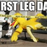 First Day of Cool | FIRST LEG DAY | image tagged in first day of cool | made w/ Imgflip meme maker