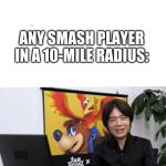 That's not how you're supposed to play the game | SOMEONE: SPAMS AN ANNOYING ATTACK; ANY SMASH PLAYER IN A 10-MILE RADIUS: | image tagged in that's not how you're supposed to play the game | made w/ Imgflip meme maker