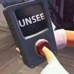 Unsee Button meme