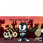 Not so fast blue boy meme