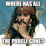 Where has all the rum gone | WHERE HAS ALL; THE PURELL GONE? | image tagged in where has all the rum gone | made w/ Imgflip meme maker