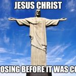 T-pose to assert dominance over death and hell. | JESUS CHRIST; T-POSING BEFORE IT WAS COOL | image tagged in christ the redeemer statue,t-pose,wonders of the world,memes,funny,christian | made w/ Imgflip meme maker