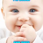 cute small baby | I'M SMALL; AND CUTE | image tagged in cute baby | made w/ Imgflip meme maker