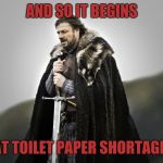 Panic Buying Virus 8 | AND SO IT BEGINS; THE GREAT TOILET PAPER SHORTAGE OF 2020 | image tagged in and so it begins,corona virus,panic,meanwhile in australia | made w/ Imgflip meme maker