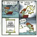 Scroll of truth | WHAT ARE YOU DOING HERE | image tagged in scroll of truth | made w/ Imgflip meme maker