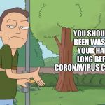 The light beer virus | YOU SHOULD’VE BEEN WASHING YOUR HANDS LONG BEFORE CORONAVIRUS CAME ALONG | image tagged in look at this jerry,memes,funny,funny memes,haha | made w/ Imgflip meme maker