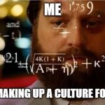 Hangover Allen | ME; WHEN I'M MAKING UP A CULTURE FOR MY BOOK | image tagged in hangover allen | made w/ Imgflip meme maker