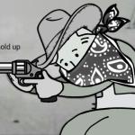 Fallout Bandit Hold Up meme