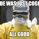 It will work itself out | DUDE WAS JUST COGHIN; ALL GOOD | image tagged in virus infection,maga,politics,donald trump is an idiot,funny,coronavirus | made w/ Imgflip meme maker