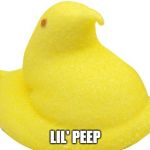 Peep | LIL' PEEP | image tagged in peep | made w/ Imgflip meme maker