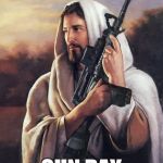 Sunday Gunday | SUNDAY; GUN DAY | image tagged in assault rifle jesus,sunday gunday,ar-15,rifle,gun,rifle range | made w/ Imgflip meme maker