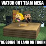 Thorn EMI | WATCH OUT TEAM MESA; YOU’RE GOING TO LAND ON THORN EMI | image tagged in thorn emi | made w/ Imgflip meme maker