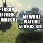 Jurassic World | A PERSON AND THEIR DOG WALK BY; ME WHILE WAITING AT A BUS STOP | image tagged in jurassic world | made w/ Imgflip meme maker