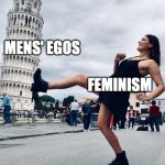 Godzilla Girl | MENS' EGOS; FEMINISM | image tagged in godzilla girl | made w/ Imgflip meme maker