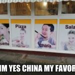 china | MMM YES CHINA MY FAVORITE | image tagged in china | made w/ Imgflip meme maker