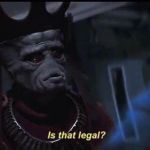 Is that legal? | image tagged in is that legal | made w/ Imgflip meme maker