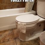 Slightly used | SLIGHTLY USED TOILET PAPER; $10.00 A ROLL | image tagged in slightly used | made w/ Imgflip meme maker