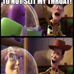 Hey buzz look an X | HEY BUZZ LOOK A REASON TO NOT SLIT MY THROAT! | image tagged in hey buzz look an x | made w/ Imgflip meme maker