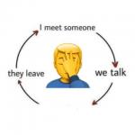 I Meet Someone We Talk They Leave