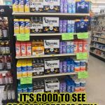 Funny uh oh not funny haha | IT'S GOOD TO SEE GROCERY STORES STILL HAVE A SENSE OF HUMOR | image tagged in funny uh oh not funny haha,memes,coronavirus,funny,corona,walmart | made w/ Imgflip meme maker