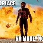 Boss | WORK PLACE; ME; NO MONEY NO TALK | image tagged in boss | made w/ Imgflip meme maker
