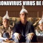 CORONAVIRUS | CORONAVIRUS VIRUS BE LIKE | image tagged in signs,coronavirus,viral,virus scare | made w/ Imgflip meme maker