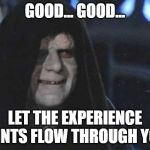 Emperor Palpatine  | GOOD... GOOD... LET THE EXPERIENCE POINTS FLOW THROUGH YOU! | image tagged in emperor palpatine,dungeons and dragons | made w/ Imgflip meme maker