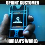 service unavailable | SPRINT CUSTOMER; HARLAN'S WORLD | image tagged in service unavailable | made w/ Imgflip meme maker