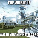 The world if | THE WORLD IF; ROCKERS WAS IN MEGAMIX INSTEAD OF QUIZ SHOW | image tagged in the world if | made w/ Imgflip meme maker