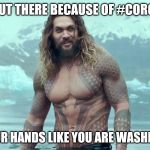 Jason | BE SAFE OUT THERE BECAUSE OF #CORONAVIRUS; WASH YOUR HANDS LIKE YOU ARE WASHING JASON! | image tagged in jason | made w/ Imgflip meme maker