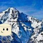 An OC from scratch known as Mixmellow is visiting Imgflip.. that's new | This place seems all new | image tagged in mountain,mixmellow,scratch,ocs,bfdi,memes | made w/ Imgflip meme maker