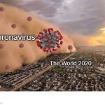 Coronavirus Sand Storm Over City | Coronavirus; The World 2020; COVELL BELLAMY III | image tagged in coronavirus sand storm over city | made w/ Imgflip meme maker