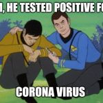 Dr. McCoy cartoon | JIM, HE TESTED POSITIVE FOR; CORONA VIRUS | image tagged in dr mccoy cartoon | made w/ Imgflip meme maker